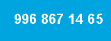 996 867 14 65